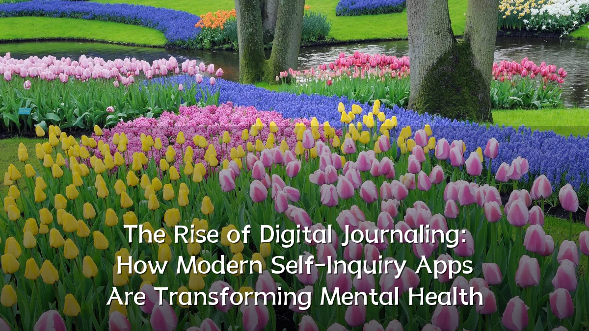 The Rise of Digital Journaling: How Modern Self-Inquiry Apps Are Transforming Mental Health